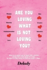 Are You Loving What Is Not Loving You? : "Why Do Us Women Put so Much Time, Emotion, Energy into a Man Based on a Hope. in Return to Only Receive All That Was Given, a Hope." - eBook