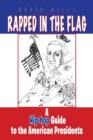 Rapped in the Flag : A Hip-Hop Guide to the American Presidents - Book