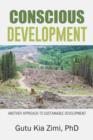 Conscious Development : Another Approach to Sustainable Development - Book