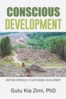 Conscious Development : Another Approach to Sustainable Development - eBook