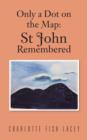 Only a Dot on the Map : St John Remembered - Book