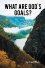 What Are God's Goals? - eBook