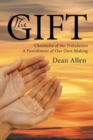 The Gift : Chronicles of the Tribulation a Punishment of Our Own Making - Book