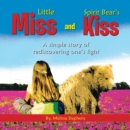 Little Miss and Spirit Bear's Kiss : A Simple Story of Rediscovering One's Light - eBook