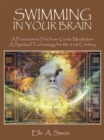 Swimming in Your Brain : A Practicum to the Inner Guide Meditation a Spiritual Technology for the 21St Century - eBook