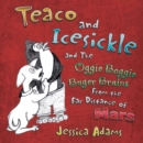 Teaco and Icesickle : And the Oggie Boggie Buger Brains from the Far Distance of Mars - eBook