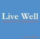 Live Well : Lifestyle Solutions for a Happy Healthy You! - Book