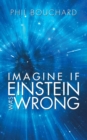 Imagine If Einstein Was Wrong - eBook