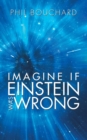Imagine If Einstein Was Wrong - Book