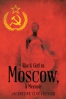 Black Girl in Moscow,  a Memoir - eBook