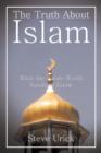 The Truth about Islam : What the Whole World Needs to Know - Book