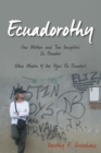 Ecuadorothy : One Mother and Two Daughters                                                   in                                     Ecuador - eBook