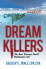 Dream Killers : The Real Reasons Small Businesses Fail - Book