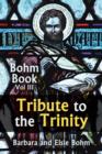 Tribute to the Trinity : Bohm Book Vol III - Book