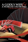 A Godly Wife and a Worldly Husband: : Can the Marriage Work? - eBook