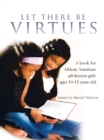 Let There Be Virtues : A Book for African American Adolescent Girls Ages 10-15 Years Old. - eBook