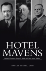 Hotel Mavens : Lucius M. Boomer, George C. Boldt and Oscar of the Waldorf - eBook