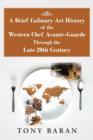 A Brief Culinary Art History of the Western Chef Avante-Guarde Through the Late 20th Century - Book