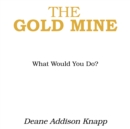 The Gold Mine : What Would You Do? - eBook