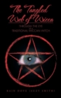 The Tangled Web of Wicca : Through the Eye of a Traditional Wiccan Witch - Book