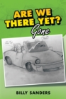 Are We There Yet? : Gone - eBook