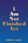 I Am Not Finished Yet - eBook