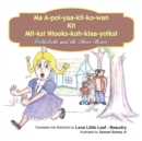 Ma  A-Poi-Yaa-Kii-Ko-Wan  Kii  Mii-Ksi  Niooks-Koh-Kiaa-Yoiksi : Goldilocks  and the Three Bears - eBook