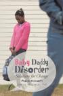 Baby Daddy Disorder : Solutions for Change - Book