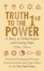 Truth to the 1st Power : A Story of Faith, Despair and Lasting Hope - Book