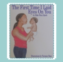 First Time I Laid Eyes on You - eBook