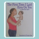 First Time I Laid Eyes on You - Book