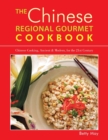 The Chinese Regional Gourmet Cookbook : Chinese Cooking, Ancient & Modern, for the 21st Century - Book