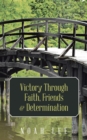 Victory Through Faith, Friends & Determination - eBook