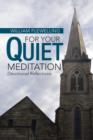 For Your Quiet Meditation : Devotional Reflections - Book