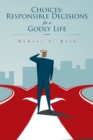 Choices: Responsible Decisions for a Godly Life - eBook