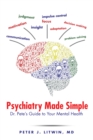Psychiatry Made Simple : Dr. Pete'S Guide to Your Mental Health - eBook