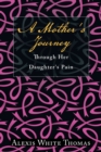 A Mother's Journey Through Her Daughter's Pain - eBook