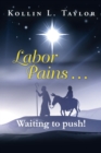 Labor Pains . . . Waiting to Push! - eBook
