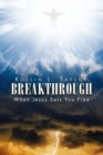 Breakthrough : When Jesus Sets You Free - eBook