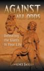Against All Odds : Defeating the Giants in Your Life - Book