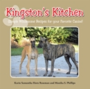 Kingston'S Kitchen : Simple Wholesome Recipes for Your Favorite Canine - eBook