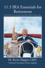 11.5 Ira Essentials for Retirement : The Essentials You Do Not Know About Iras and Did Not Know to Ask... - eBook