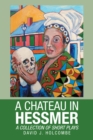 A Chateau in Hessmer : A Collection of Short Plays - eBook
