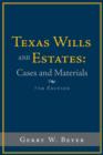 Texas Wills and Estates : Cases and Materials: Seventh Edition - Book