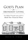 God's Plan for Abundant Living : Five Biblical Principles upon which to Build Your Financial House - Book