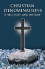 Christian Denominations : Their Faith and History - eBook