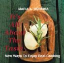 It's All about the Taste : New Ways to Enjoy Real Cooking - Book