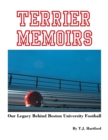 Terrier Memoirs : Our Legacy Behind Boston University Football - eBook