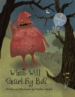 What Will Snarl Fig Be? / Nutsy and Her Tree : If a Tree Falls in the Woods, Did Snarl Fig Cause It or Nutsy Prevent It? - eBook