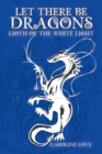 Let There Be Dragons : Lioth of the White Light - eBook